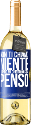 29,95 € Spedizione Gratuita | Vino bianco Edizione WHITE Non ti chiamo niente quando mi chiedono cosa penso Etichetta Blu. Etichetta personalizzabile Vino giovane Raccogliere 2023 Verdejo