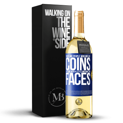 «There are people who are like coins. They are worth little and have two faces» WHITE Edition