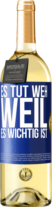 29,95 € Kostenloser Versand | Weißwein WHITE Ausgabe Es tut weh, weil es wichtig ist Blaue Markierung. Anpassbares Etikett Junger Wein Ernte 2023 Verdejo