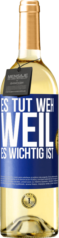 29,95 € Kostenloser Versand | Weißwein WHITE Ausgabe Es tut weh, weil es wichtig ist Blaue Markierung. Anpassbares Etikett Junger Wein Ernte 2024 Verdejo