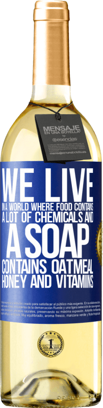 29,95 € 免费送货 | 白葡萄酒 WHITE版 我们生活在一个食物含有大量化学物质而肥皂含有燕麦片，蜂蜜和维生素的世界中 蓝色标签. 可自定义的标签 青年酒 收成 2023 Verdejo