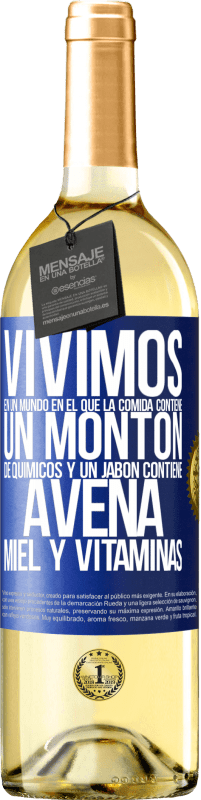 29,95 € Envío gratis | Vino Blanco Edición WHITE Vivimos en un mundo en el que la comida contiene un montón de químicos y un jabón contiene avena, miel y vitaminas Etiqueta Azul. Etiqueta personalizable Vino joven Cosecha 2024 Verdejo