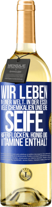 29,95 € Kostenloser Versand | Weißwein WHITE Ausgabe Wir leben in einer Welt, in der Essen viele Chemikalien und eine Seife Haferflocken, Honig und Vitamine enthält Blaue Markierung. Anpassbares Etikett Junger Wein Ernte 2024 Verdejo