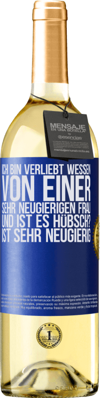 29,95 € Kostenloser Versand | Weißwein WHITE Ausgabe Ich bin verliebt Wessen Von einer sehr neugierigen Frau. Und ist es hübsch? Ist sehr neugierig Blaue Markierung. Anpassbares Etikett Junger Wein Ernte 2024 Verdejo