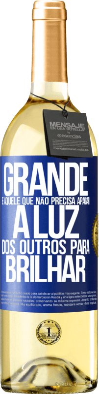 29,95 € Envio grátis | Vinho branco Edição WHITE Grande é aquele que não precisa apagar a luz dos outros para brilhar Etiqueta Azul. Etiqueta personalizável Vinho jovem Colheita 2024 Verdejo