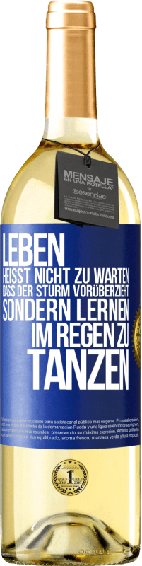 29,95 € Kostenloser Versand | Weißwein WHITE Ausgabe Leben heißt nicht zu warten, dass der Sturm vorüberzieht, sondern lernen, im Regen zu tanzen Blaue Markierung. Anpassbares Etikett Junger Wein Ernte 2023 Verdejo