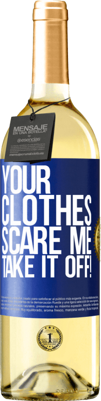 29,95 € Free Shipping | White Wine WHITE Edition Your clothes scare me. Take it off! Blue Label. Customizable label Young wine Harvest 2023 Verdejo