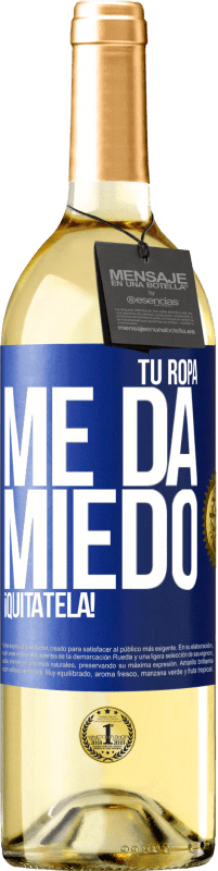 29,95 € Envío gratis | Vino Blanco Edición WHITE Tu ropa me da miedo. ¡Quítatela! Etiqueta Azul. Etiqueta personalizable Vino joven Cosecha 2024 Verdejo