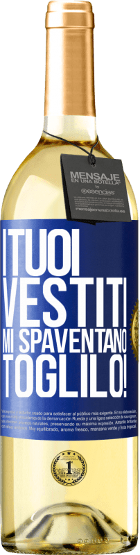 29,95 € Spedizione Gratuita | Vino bianco Edizione WHITE I tuoi vestiti mi spaventano. Toglilo! Etichetta Blu. Etichetta personalizzabile Vino giovane Raccogliere 2024 Verdejo