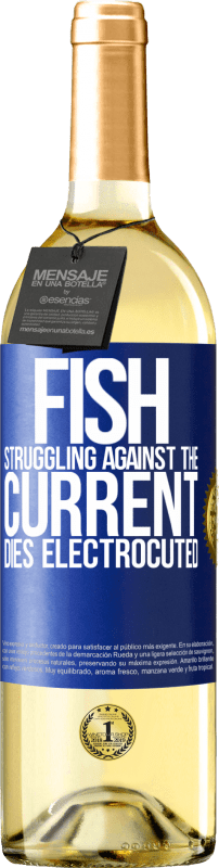 29,95 € Free Shipping | White Wine WHITE Edition Fish struggling against the current, dies electrocuted Blue Label. Customizable label Young wine Harvest 2024 Verdejo