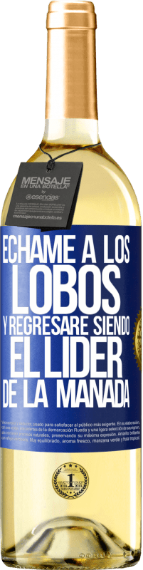 29,95 € Envío gratis | Vino Blanco Edición WHITE Échame a los lobos y regresaré siendo el lider de la manada Etiqueta Azul. Etiqueta personalizable Vino joven Cosecha 2024 Verdejo