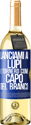 29,95 € Spedizione Gratuita | Vino bianco Edizione WHITE lanciami ai lupi e tornerò come capo del branco Etichetta Blu. Etichetta personalizzabile Vino giovane Raccogliere 2024 Verdejo