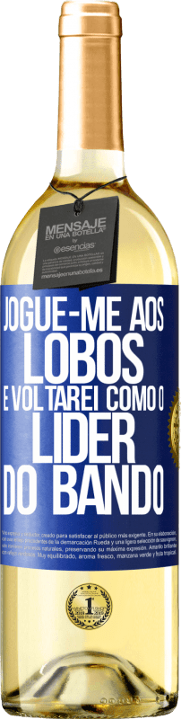 29,95 € Envio grátis | Vinho branco Edição WHITE jogue-me aos lobos e voltarei como o líder do bando Etiqueta Azul. Etiqueta personalizável Vinho jovem Colheita 2024 Verdejo