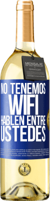 29,95 € Envío gratis | Vino Blanco Edición WHITE No tenemos WiFi, hablen entre ustedes Etiqueta Azul. Etiqueta personalizable Vino joven Cosecha 2023 Verdejo