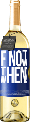 29,95 € 送料無料 | 白ワイン WHITEエディション If Not Now, then When? 青いタグ. カスタマイズ可能なラベル 若いワイン 収穫 2025 Verdejo