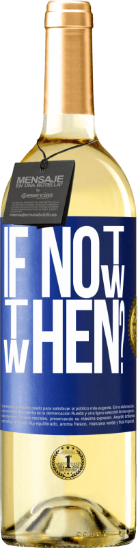 29,95 € 免费送货 | 白葡萄酒 WHITE版 If Not Now, then When? 蓝色标签. 可自定义的标签 青年酒 收成 2024 Verdejo