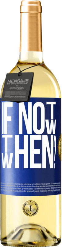 29,95 € 免费送货 | 白葡萄酒 WHITE版 If Not Now, then When? 蓝色标签. 可自定义的标签 青年酒 收成 2025 Verdejo