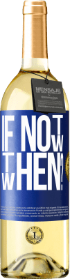 29,95 € Envio grátis | Vinho branco Edição WHITE If Not Now, then When? Etiqueta Azul. Etiqueta personalizável Vinho jovem Colheita 2025 Verdejo