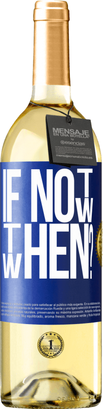 29,95 € Envio grátis | Vinho branco Edição WHITE If Not Now, then When? Etiqueta Azul. Etiqueta personalizável Vinho jovem Colheita 2024 Verdejo