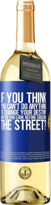 29,95 € Free Shipping | White Wine WHITE Edition If you think you can't do anything to change your destiny, why do you look before crossing the street? Blue Label. Customizable label Young wine Harvest 2023 Verdejo