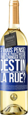 29,95 € Envoi gratuit | Vin blanc Édition WHITE Si vous pensez que vous ne pouvez rien faire pour changer votre destin, pourquoi regardez-vous avant de traverser la rue? Étiquette Bleue. Étiquette personnalisable Vin jeune Récolte 2024 Verdejo