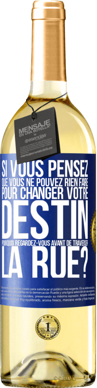 29,95 € Envoi gratuit | Vin blanc Édition WHITE Si vous pensez que vous ne pouvez rien faire pour changer votre destin, pourquoi regardez-vous avant de traverser la rue? Étiquette Bleue. Étiquette personnalisable Vin jeune Récolte 2025 Verdejo