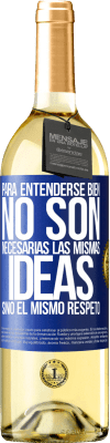 29,95 € Envío gratis | Vino Blanco Edición WHITE Para entenderse bien no son necesarias las mismas ideas, sino el mismo respeto Etiqueta Azul. Etiqueta personalizable Vino joven Cosecha 2024 Verdejo