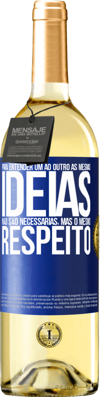 29,95 € Envio grátis | Vinho branco Edição WHITE Para entender um ao outro as mesmas idéias não são necessárias, mas o mesmo respeito Etiqueta Azul. Etiqueta personalizável Vinho jovem Colheita 2024 Verdejo