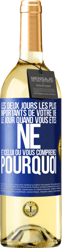 29,95 € Envoi gratuit | Vin blanc Édition WHITE Les deux jours les plus importants de votre vie: le jour quand vous êtes né et celui où vous comprenez pourquoi Étiquette Bleue. Étiquette personnalisable Vin jeune Récolte 2024 Verdejo