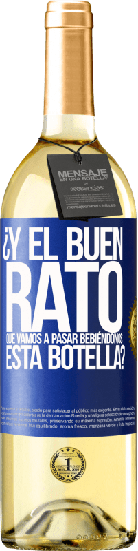 29,95 € Envío gratis | Vino Blanco Edición WHITE ¿Y el buen rato que vamos a pasar bebiéndonos esta botella? Etiqueta Azul. Etiqueta personalizable Vino joven Cosecha 2025 Verdejo