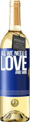 29,95 € Kostenloser Versand | Weißwein WHITE Ausgabe All we need is love and wine Blaue Markierung. Anpassbares Etikett Junger Wein Ernte 2025 Verdejo