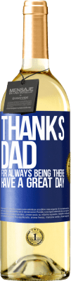 29,95 € Free Shipping | White Wine WHITE Edition Thanks dad, for always being there. Have a great day Blue Label. Customizable label Young wine Harvest 2024 Verdejo