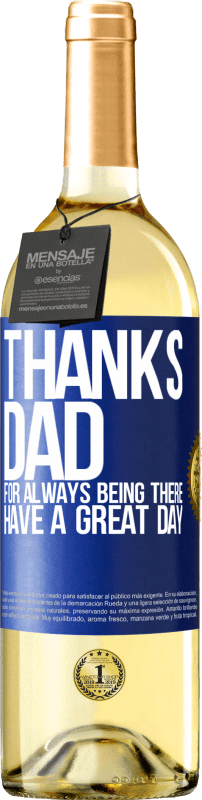 29,95 € Free Shipping | White Wine WHITE Edition Thanks dad, for always being there. Have a great day Blue Label. Customizable label Young wine Harvest 2023 Verdejo