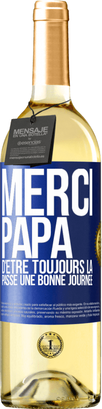 29,95 € Envoi gratuit | Vin blanc Édition WHITE Merci papa d'être toujours là. Passe une bonne journée Étiquette Bleue. Étiquette personnalisable Vin jeune Récolte 2024 Verdejo