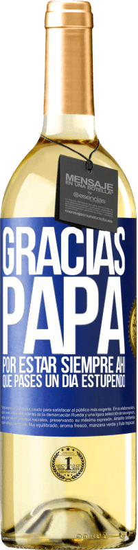 29,95 € Envío gratis | Vino Blanco Edición WHITE Gracias papá, por estar siempre ahí. Que pases un día estupendo Etiqueta Azul. Etiqueta personalizable Vino joven Cosecha 2024 Verdejo