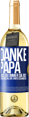 29,95 € Kostenloser Versand | Weißwein WHITE Ausgabe Danke, Papa, dass du immer da bist. Ich wünsche dir einen schönen Tag Blaue Markierung. Anpassbares Etikett Junger Wein Ernte 2025 Verdejo
