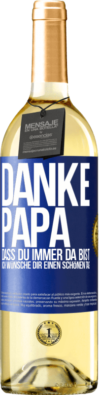 29,95 € Kostenloser Versand | Weißwein WHITE Ausgabe Danke, Papa, dass du immer da bist. Ich wünsche dir einen schönen Tag Blaue Markierung. Anpassbares Etikett Junger Wein Ernte 2023 Verdejo
