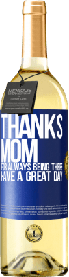 29,95 € Free Shipping | White Wine WHITE Edition Thanks mom, for always being there. Have a great day Blue Label. Customizable label Young wine Harvest 2025 Verdejo