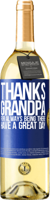 29,95 € Free Shipping | White Wine WHITE Edition Thanks grandpa, for always being there. Have a great day Blue Label. Customizable label Young wine Harvest 2023 Verdejo