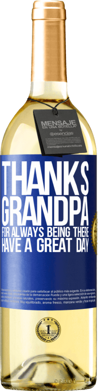 29,95 € Free Shipping | White Wine WHITE Edition Thanks grandpa, for always being there. Have a great day Blue Label. Customizable label Young wine Harvest 2022 Verdejo