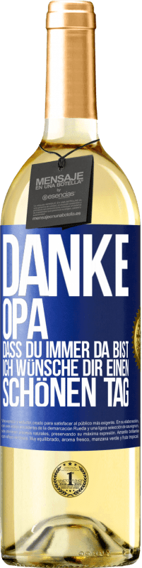 29,95 € Kostenloser Versand | Weißwein WHITE Ausgabe Danke, Opa, dass du immer da bist. Ich wünsche dir einen schönen Tag Blaue Markierung. Anpassbares Etikett Junger Wein Ernte 2025 Verdejo