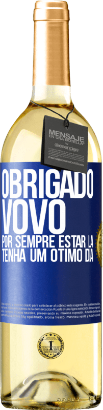 29,95 € Envio grátis | Vinho branco Edição WHITE Obrigado vovô, por sempre estar lá. Tenha um ótimo dia Etiqueta Azul. Etiqueta personalizável Vinho jovem Colheita 2024 Verdejo