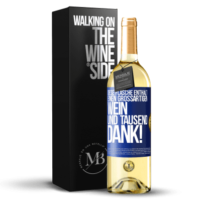 «Diese Flasche enthält einen großartigen Wein und tausend DANK!» WHITE Ausgabe