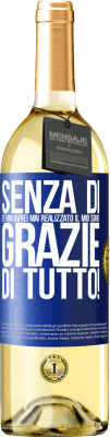 29,95 € Spedizione Gratuita | Vino bianco Edizione WHITE Senza di te non avrei mai realizzato il mio sogno. Grazie di tutto! Etichetta Blu. Etichetta personalizzabile Vino giovane Raccogliere 2023 Verdejo