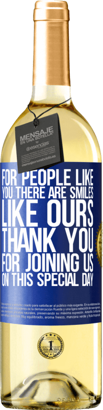 29,95 € Free Shipping | White Wine WHITE Edition For people like you there are smiles like ours. Thank you for joining us on this special day Blue Label. Customizable label Young wine Harvest 2024 Verdejo