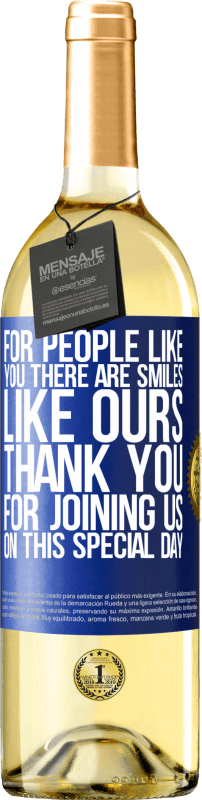 29,95 € Free Shipping | White Wine WHITE Edition For people like you there are smiles like ours. Thank you for joining us on this special day Blue Label. Customizable label Young wine Harvest 2025 Verdejo