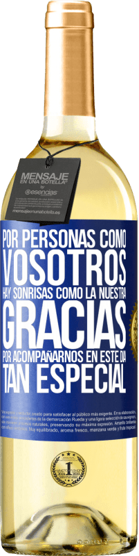 29,95 € Envío gratis | Vino Blanco Edición WHITE Por personas como vosotros hay sonrisas como la nuestra. Gracias por acompañarnos en este día tan especial Etiqueta Azul. Etiqueta personalizable Vino joven Cosecha 2024 Verdejo