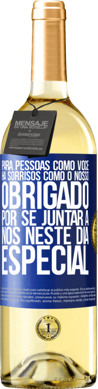 29,95 € Envio grátis | Vinho branco Edição WHITE Para pessoas como você, há sorrisos como o nosso. Obrigado por se juntar a nós neste dia especial Etiqueta Azul. Etiqueta personalizável Vinho jovem Colheita 2024 Verdejo