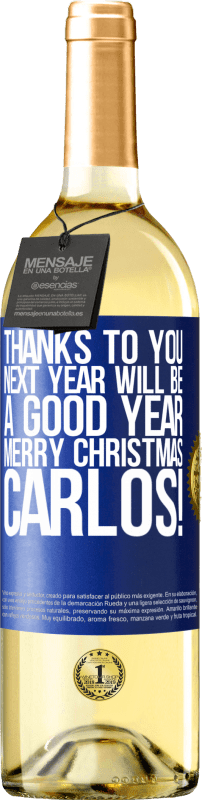 29,95 € Free Shipping | White Wine WHITE Edition Thanks to you next year will be a good year. Merry Christmas, Carlos! Blue Label. Customizable label Young wine Harvest 2025 Verdejo