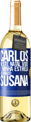 29,95 € Envio grátis | Vinho branco Edição WHITE Carlos, neste Natal você é minha estrela. Assinado: Susana Etiqueta Azul. Etiqueta personalizável Vinho jovem Colheita 2023 Verdejo